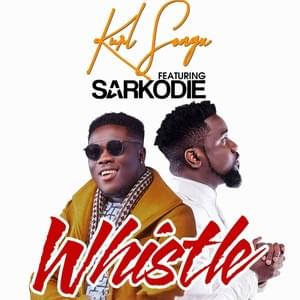 Whistle - Kurl songx (Ft. Sarkodie)