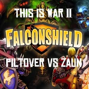 This Is War 2: Piltover vs Zaun - Falconshield (Ft. AntiRivet, Badministrator, Falconshield, LilyPichu, Lunity, Nicki Taylor & Stephanos Rex)