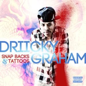 Snapbacks & Tattoos - Driicky Graham