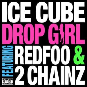 Drop Girl - Ice Cube (Ft. 2 Chainz & Redfoo)