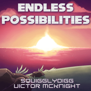 Endless Possibilities - SquigglyDigg & Victor McKnight