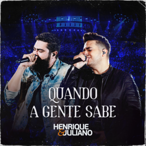 Quando a Gente Sabe (Ao Vivo) - Henrique & Juliano