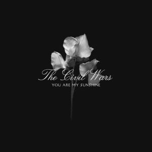 You Are My Sunshine - The Civil Wars