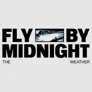 The Weather - Fly By Midnight