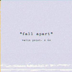 Fall Apart - Valid Point. (Ft. 6o)