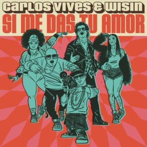 Si Me Das Tu Amor - Carlos Vives & Wisin