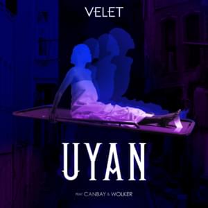 Uyan - Velet (Ft. Canbay & Wolker)