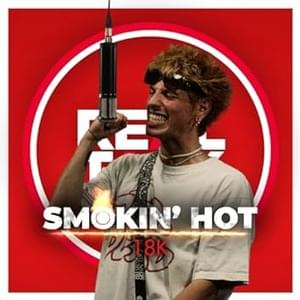 Smokin’ Hot feat. 18K - Real Talk (Ft. 18K)