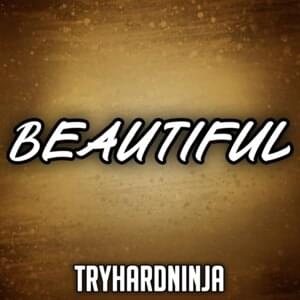 Beautiful - TryHardNinja (Ft. Nina Zeitlin & Not a Robot)