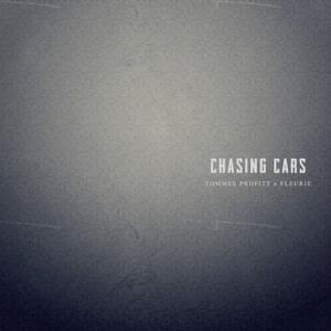 Chasing Cars - Tommee Profitt & Fleurie