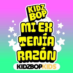 MI EX TENÍA RAZÓN - KIDZ BOP Kids