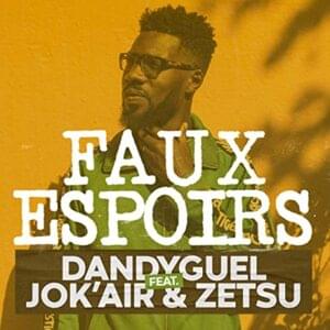 Faux espoirs - Dandyguel (Ft. Jok'Air & Zetsu)