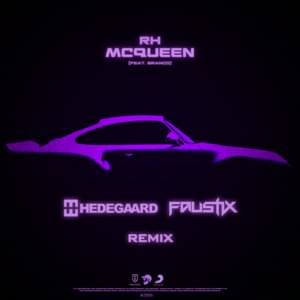 MCQUEEN (HEDEGAARD & FAUSTIX Remix) - RH (Ft. Branco)