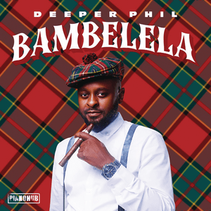 Bambelela - Deeper Phil & Artwork Sounds (Ft. Young Stunna)