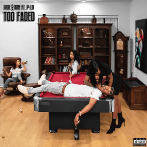 Too Faded - Rob $tone (Ft. P-LO)