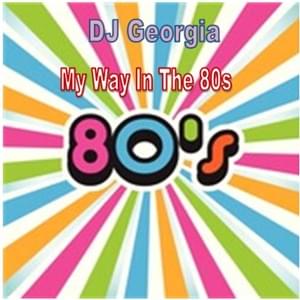 My Way In The 80s - DJ Georgia