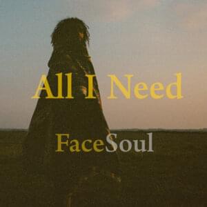 All I Need - FACESOUL