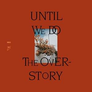 Until We Do - The Overstory