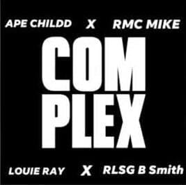 Complex - Ape Childd (Ft. Louie Ray, RLSG BSmith & RMC Mike)