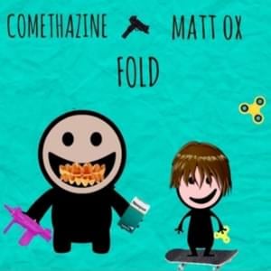 Fold - Comethazine (Ft. Matt OX)