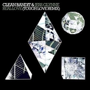 Real Love (Tough Love Remix) - Clean Bandit & Jess Glynne