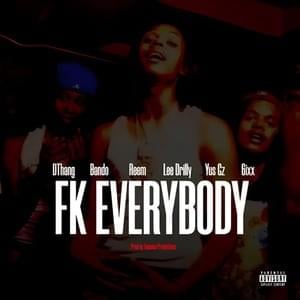 FK Everybody - Lee Drilly (Ft. 6ixx, Bando Gz, DThang, Reem Gz & Yus Gz)