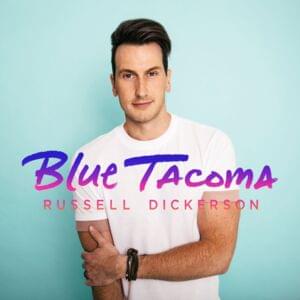 Blue Tacoma - Russell Dickerson