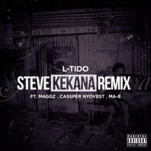 Steve Kekana (Remix) - L-Tido (Ft. Cassper Nyovest, Ma-E (Teargas) & Maggz)