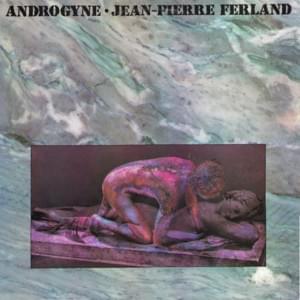 Androgyne (ou la femme idéale) - Jean-Pierre Ferland