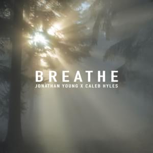 Breathe - Jonathan Young (Ft. Caleb Hyles)