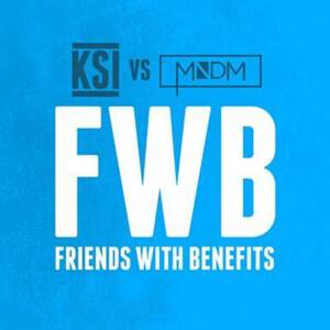 Friends with Benefits (FWB) - KSI & MNDM