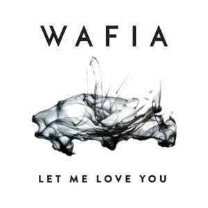 Let Me Love You - Wafia