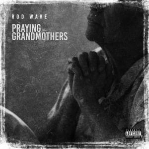 Praying Grandmothers - Rod Wave