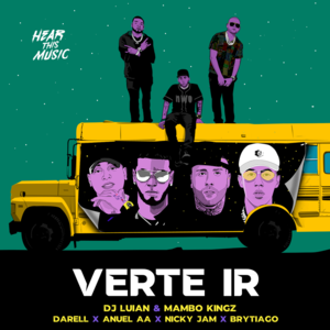 Verte Ir - Anuel AA, Mambo Kingz & DJ Luian (Ft. Brytiago, Darell & Nicky Jam)