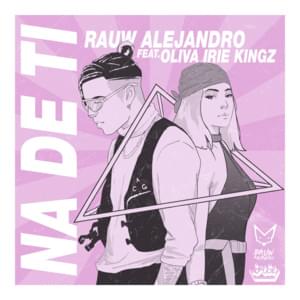 Na’ De Ti - Rauw Alejandro (Ft. Oliva Irie Kingz)