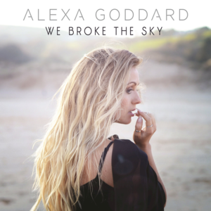 We Broke the Sky - Alexa Goddard