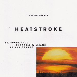 Heatstroke - Calvin Harris (Ft. Ariana Grande, Pharrell Williams & Young Thug)