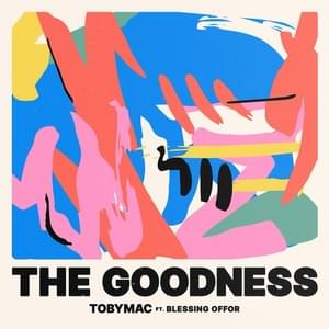 The Goodness - TobyMac & Blessing Offor