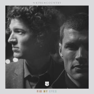 Fix My Eyes (Radio Version) - ​for KING & COUNTRY