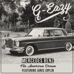 Mercedes Benz (The American Dream) - G-Eazy (Ft. Janis Joplin)