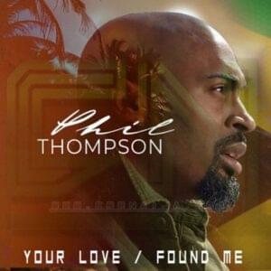 Your Love / Found Me - Phil Thompson