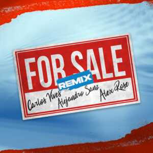 For Sale (Remix) - Carlos Vives, Alejandro Sanz & Alex Rose