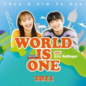 World is One 2021 - Chuu & KIM YO HAN (Ft. Eric Bellinger)