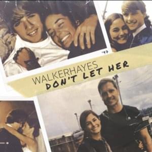 Don’t Let Her - Walker Hayes