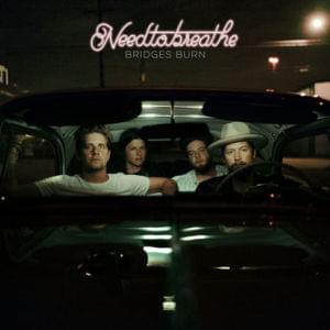 Bridges Burn - NEEDTOBREATHE