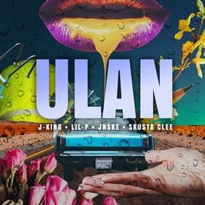 ULAN - Lil-P, J-King, Jnske & Skusta Clee