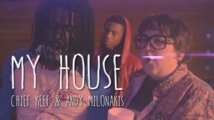 My House - Chief Keef (Ft. Andy Milonakis)