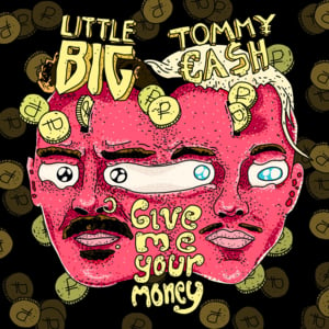 Give Me Your Money - Little Big (Ft. Tommy Cash)