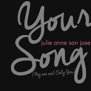 Your Song (My One and Only You) - Julie Anne San Jose