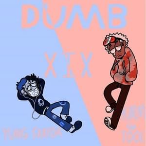 Dumb - WHOKILLEDXIX